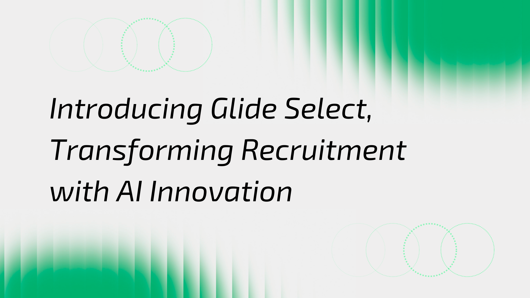 Discover Glide Select, the Future of Smarter Hiring